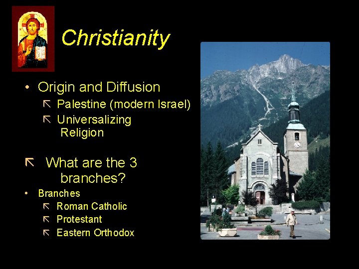 Christianity • Origin and Diffusion ã Palestine (modern Israel) ã Universalizing Religion ã What