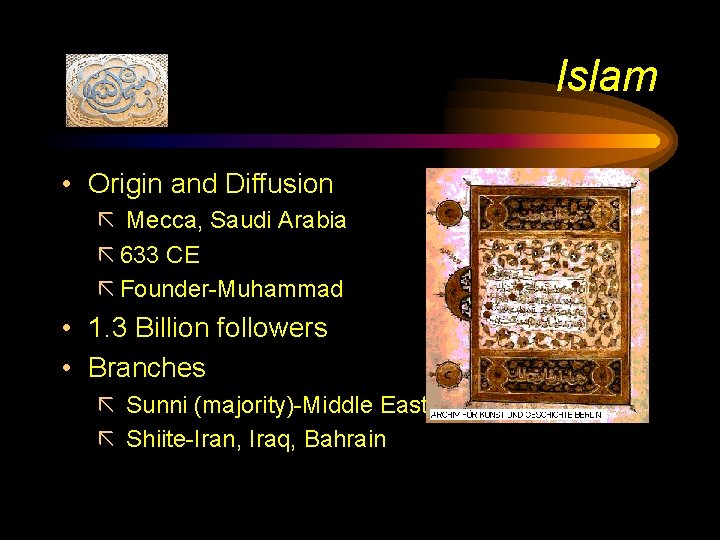 Islam • Origin and Diffusion ã Mecca, Saudi Arabia ã 633 CE ã Founder-Muhammad