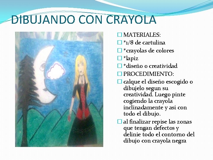 DIBUJANDO CON CRAYOLA � MATERIALES: � *1/8 de cartulina � *crayolas de colores �