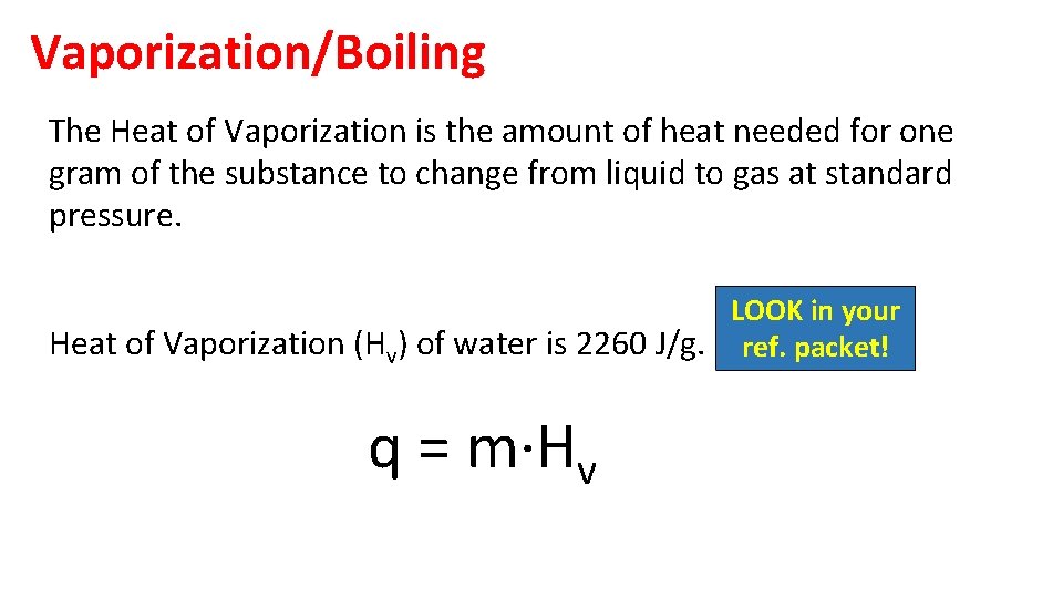 Vaporization/Boiling The Heat of Vaporization is the amount of heat needed for one gram