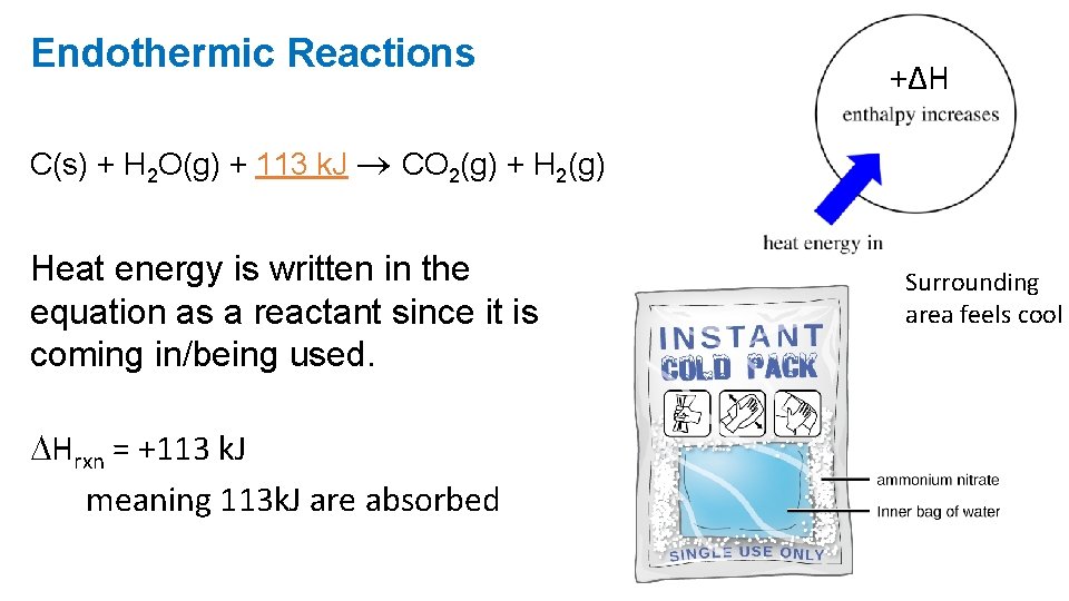 Endothermic Reactions +ΔH C(s) + H 2 O(g) + 113 k. J CO 2(g)