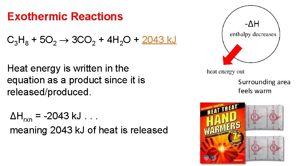 Exothermic Reactions -ΔH C 3 H 8 + 5 O 2 3 CO 2