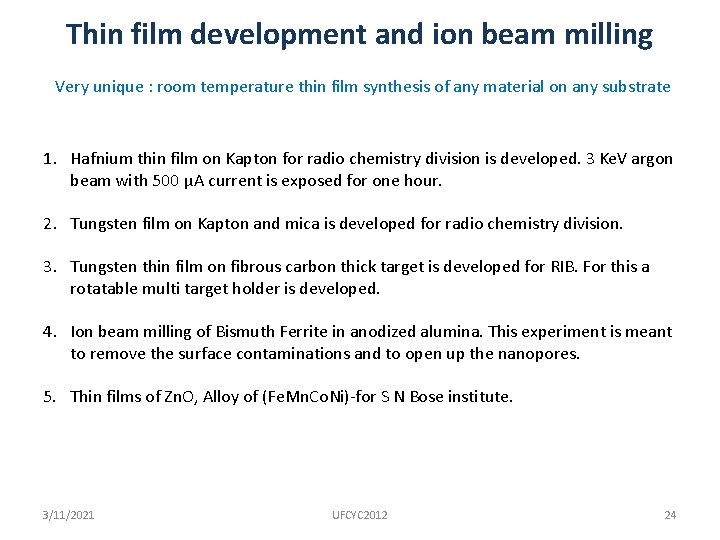 Thin film development and ion beam milling Very unique : room temperature thin film