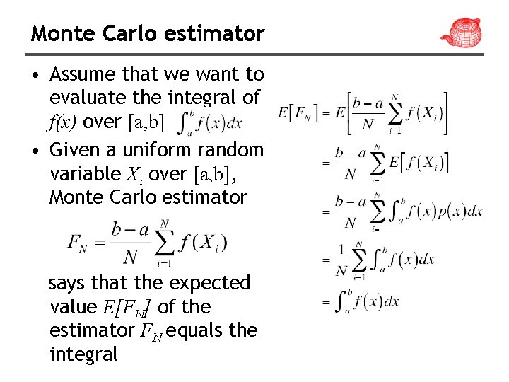 Monte Carlo estimator • Assume that we want to evaluate the integral of f(x) Monte Carlo estimator • Assume that we want to evaluate the integral of f(x)