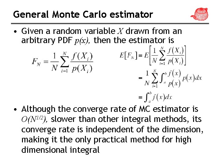 General Monte Carlo estimator • Given a random variable X drawn from an arbitrary
