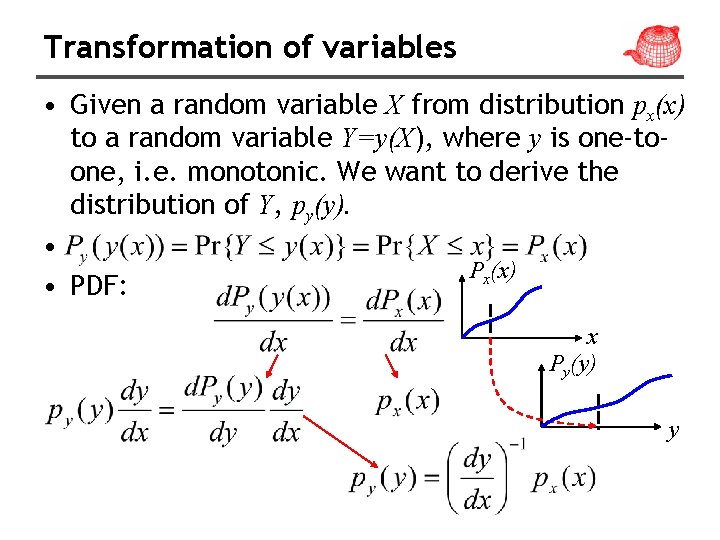 Transformation of variables • Given a random variable X from distribution px(x) to a
