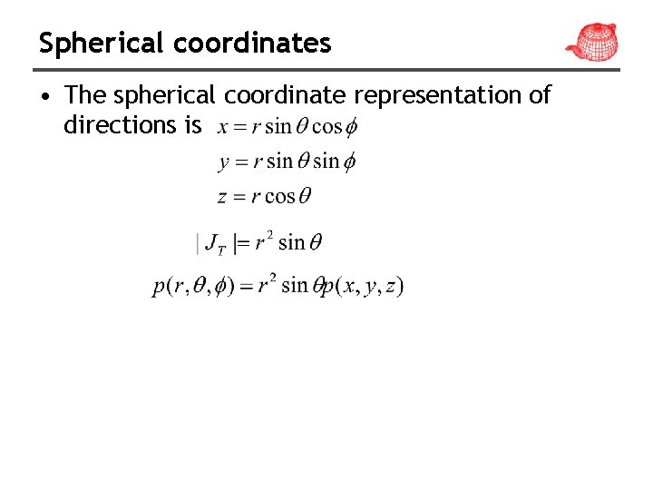 Spherical coordinates • The spherical coordinate representation of directions is Spherical coordinates • The spherical coordinate representation of directions is