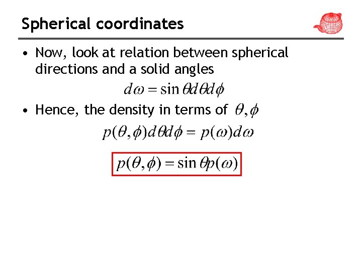 Spherical coordinates • Now, look at relation between spherical directions and a solid angles