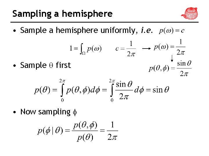 Sampling a hemisphere • Sample a hemisphere uniformly, i. e. • Sample first •