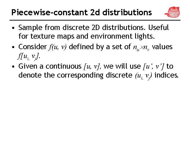 Piecewise-constant 2 d distributions • Sample from discrete 2 D distributions. Useful for texture
