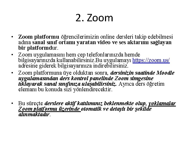 2. Zoom • Zoom platformu öğrencilerimizin online dersleri takip edebilmesi adına sanal sınıf ortamı
