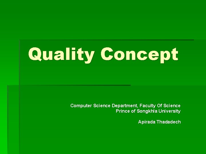 Quality Concept Computer Science Department, Faculty Of Science Prince of Songkhla University Apirada Thadadech