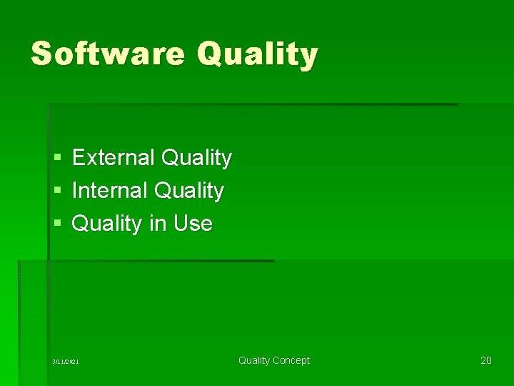 Software Quality § § § External Quality Internal Quality in Use 3/11/2021 Quality Concept
