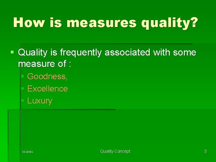 How is measures quality? § Quality is frequently associated with some measure of :