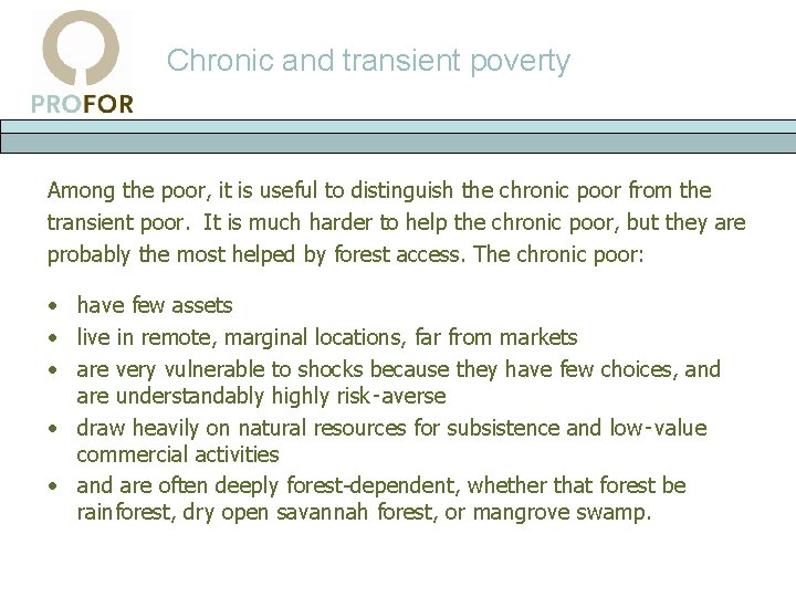 Chronic and transient poverty Among the poor, it is useful to distinguish the chronic