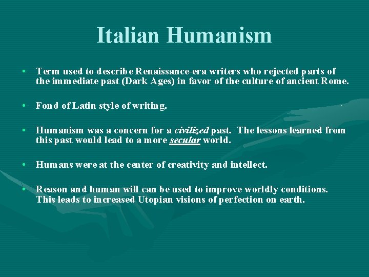 Italian Humanism • Term used to describe Renaissance-era writers who rejected parts of the
