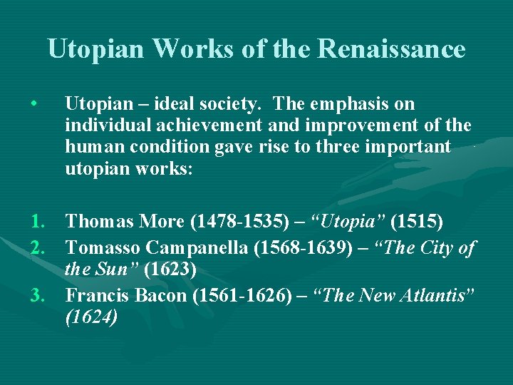 Utopian Works of the Renaissance • Utopian – ideal society. The emphasis on individual