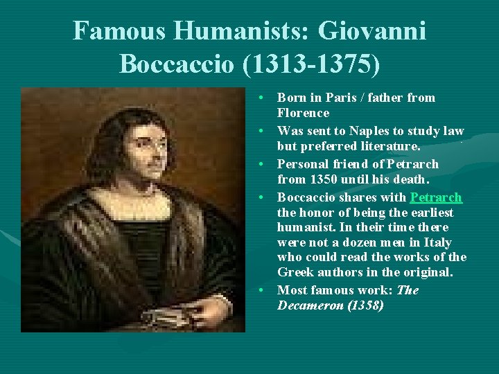 Famous Humanists: Giovanni Boccaccio (1313 -1375) • Born in Paris / father from Florence