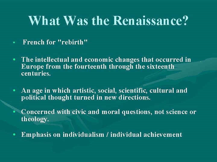 What Was the Renaissance? • French for "rebirth" • The intellectual and economic changes