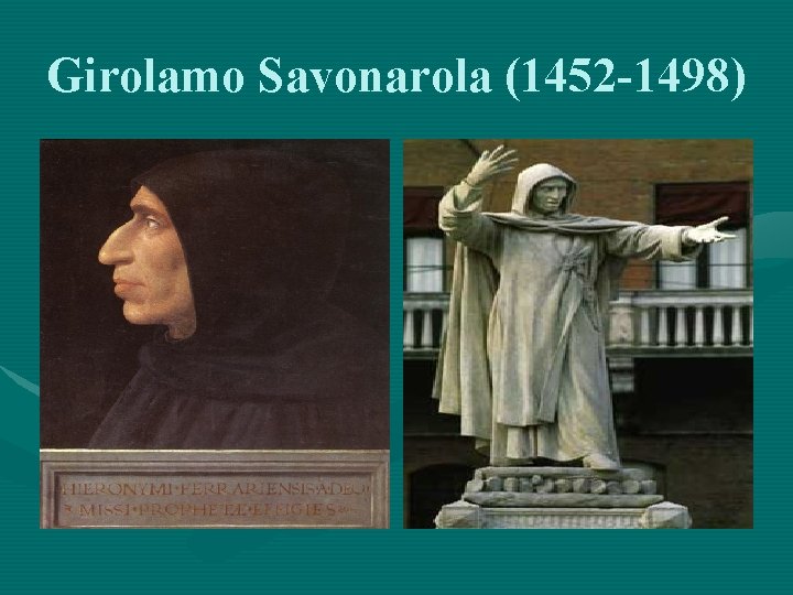 Girolamo Savonarola (1452 -1498) 