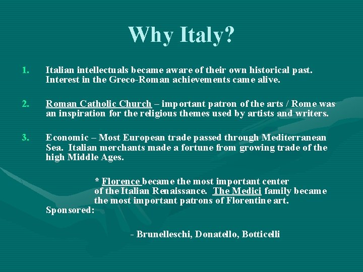 Why Italy? 1. Italian intellectuals became aware of their own historical past. Interest in