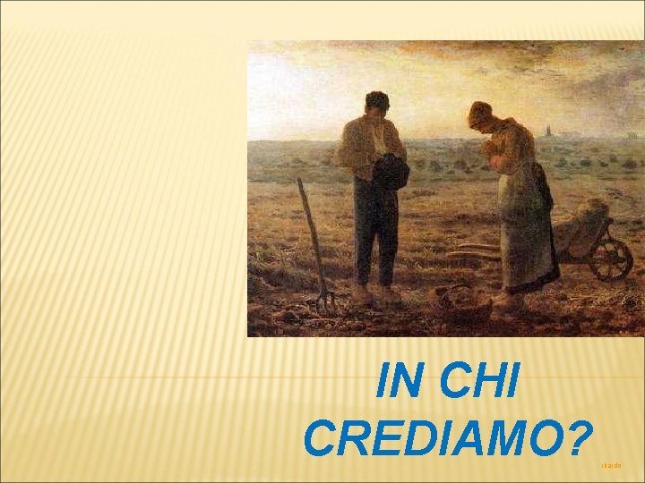 IN CHI CREDIAMO? ritardo 