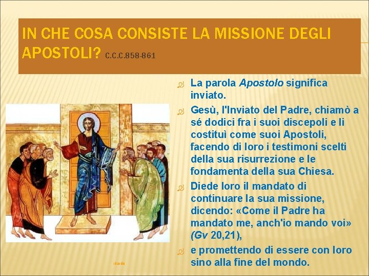 IN CHE COSA CONSISTE LA MISSIONE DEGLI APOSTOLI? C. C. C. 858 -861 ritardo