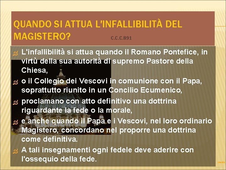 QUANDO SI ATTUA L'INFALLIBILITÀ DEL MAGISTERO? C. C. C. 891 L'infallibilità si attua quando