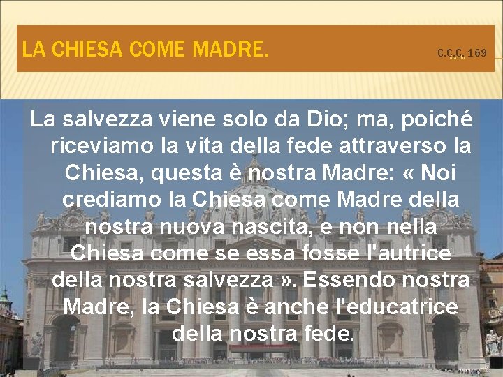 LA CHIESA COME MADRE. C. C. C. ritardo 169 La salvezza viene solo da