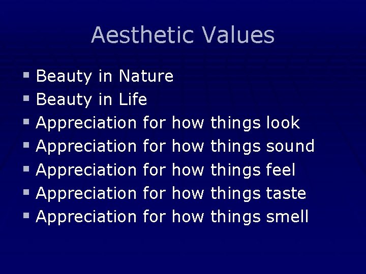 Aesthetic Values § Beauty in Nature § Beauty in Life § Appreciation for how
