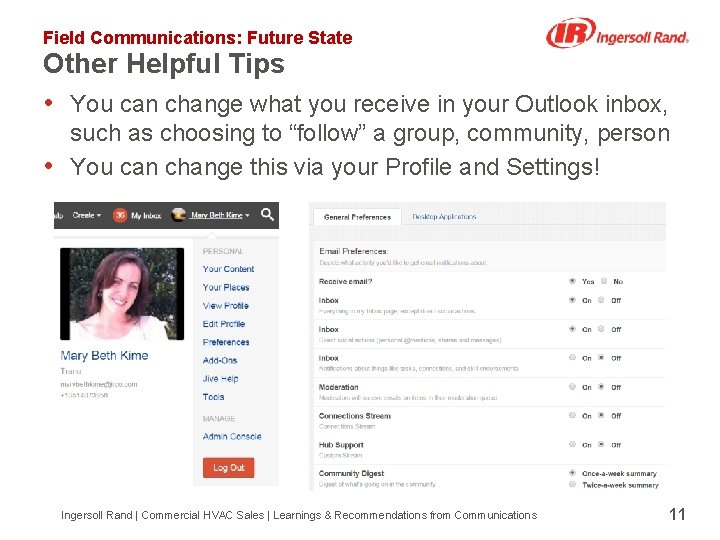 Field Communications: Future State Other Helpful Tips • You can change what you receive