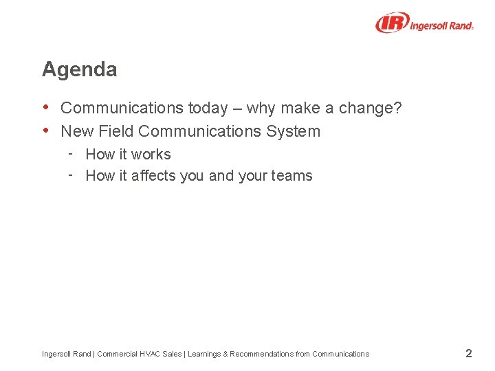 Agenda • Communications today – why make a change? • New Field Communications System