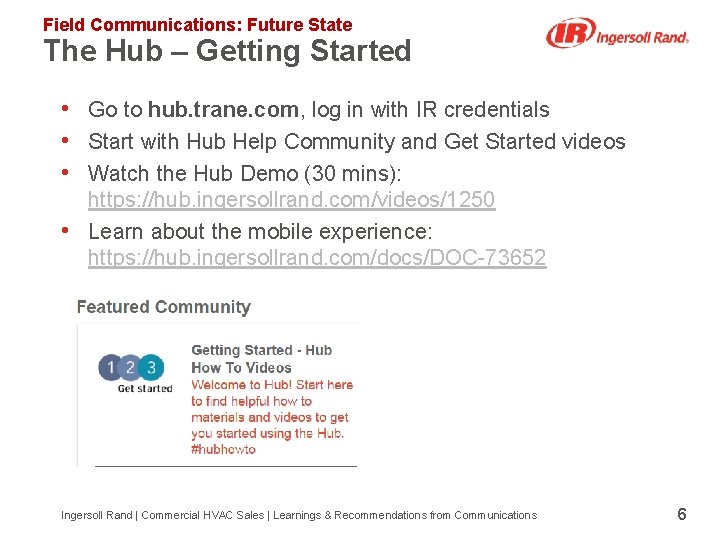 Field Communications: Future State The Hub – Getting Started • Go to hub. trane.