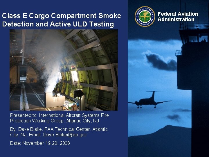 Class E Cargo Compartment Smoke Detection and Active ULD Testing Presented to: International Aircraft