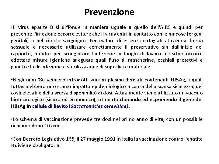 Prevenzione • Il virus epatite B si diffonde in maniera uguale a quello dell'AIDS