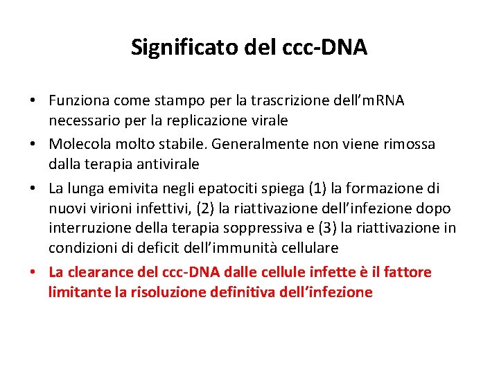 Significato del ccc-DNA • Funziona come stampo per la trascrizione dell’m. RNA necessario per