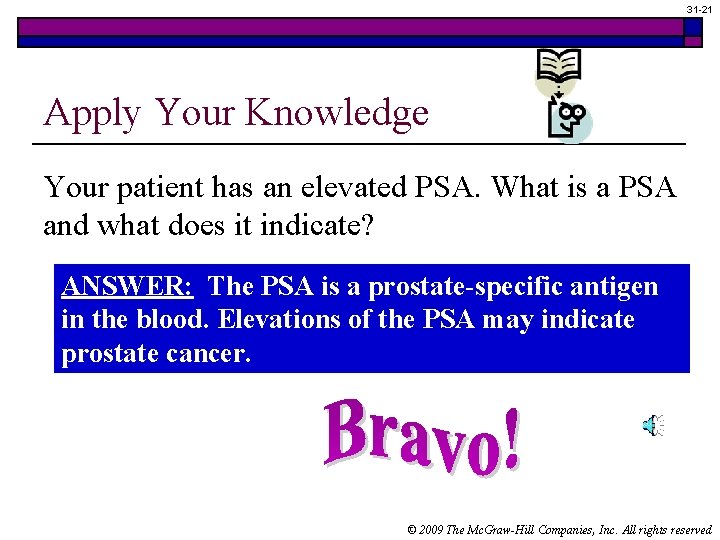 31 -21 Apply Your Knowledge Your patient has an elevated PSA. What is a