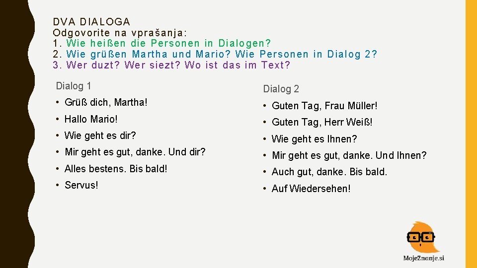 DVA DIA LOGA O dgovorite na vpra šanja: 1. Wie heiß en die P