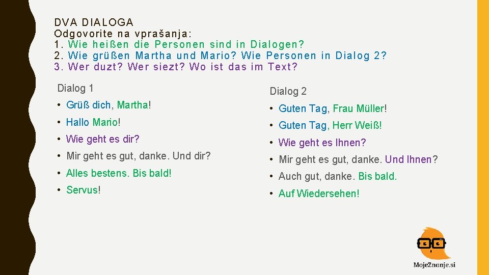 DVA DIA LOGA O dgovorite na vpra šanja: 1. Wie heiß en die P