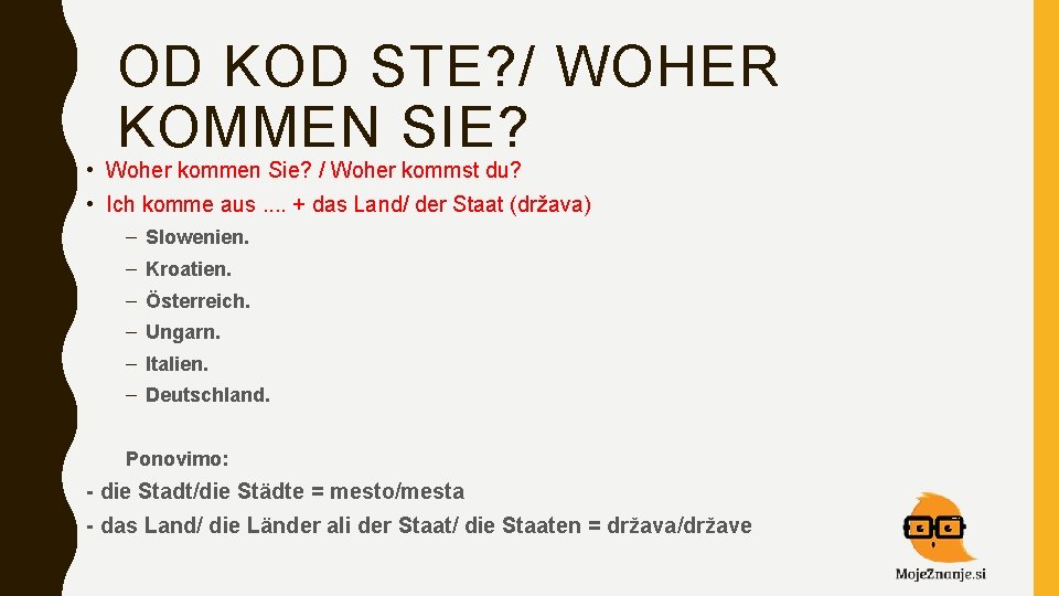 OD KOD STE? / WOHER KOMMEN SIE? • Woher kommen Sie? / Woher kommst