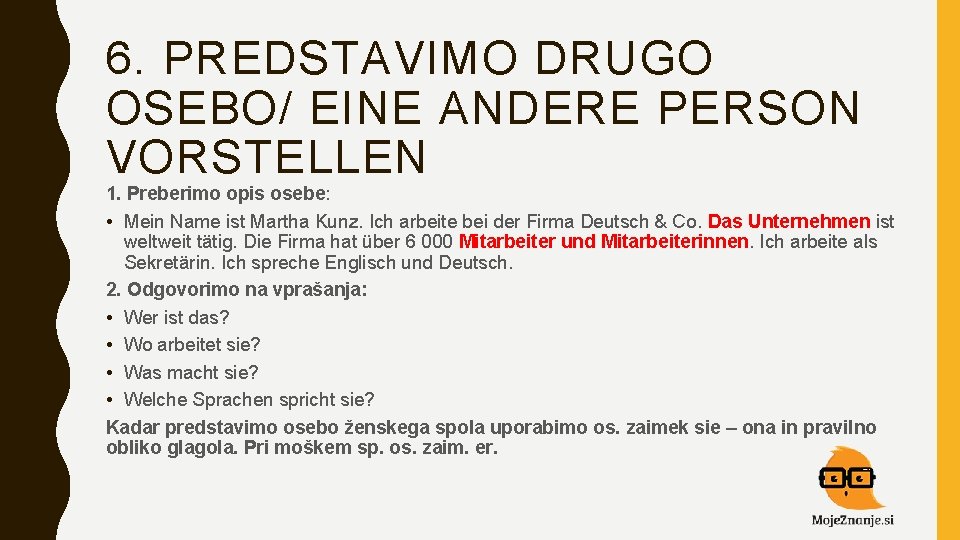 6. PREDSTAVIMO DRUGO OSEBO/ EINE ANDERE PERSON VORSTELLEN 1. Preberimo opis osebe: • Mein