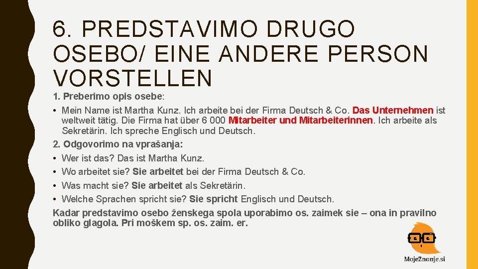 6. PREDSTAVIMO DRUGO OSEBO/ EINE ANDERE PERSON VORSTELLEN 1. Preberimo opis osebe: • Mein