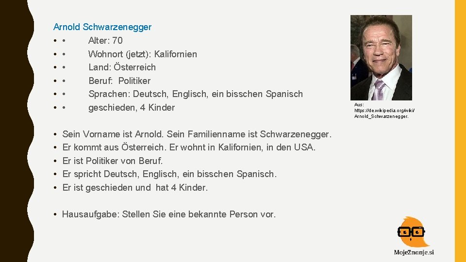 Arnold Schwarzenegger • • Alter: 70 • • Wohnort (jetzt): Kalifornien • • Land: