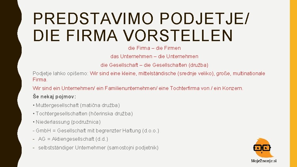 PREDSTAVIMO PODJETJE/ DIE FIRMA VORSTELLEN die Firma – die Firmen das Unternehmen – die