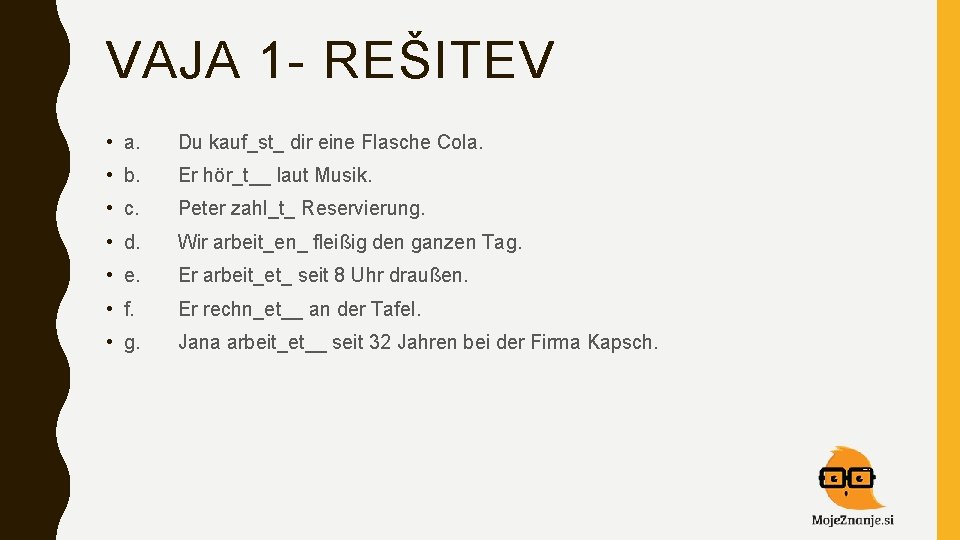 VAJA 1 - REŠITEV • a. Du kauf_st_ dir eine Flasche Cola. • b.