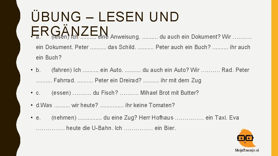 ÜBUNG – LESEN UND ERGÄNZEN • a. (lesen) Ich. . eine Anweisung. . .