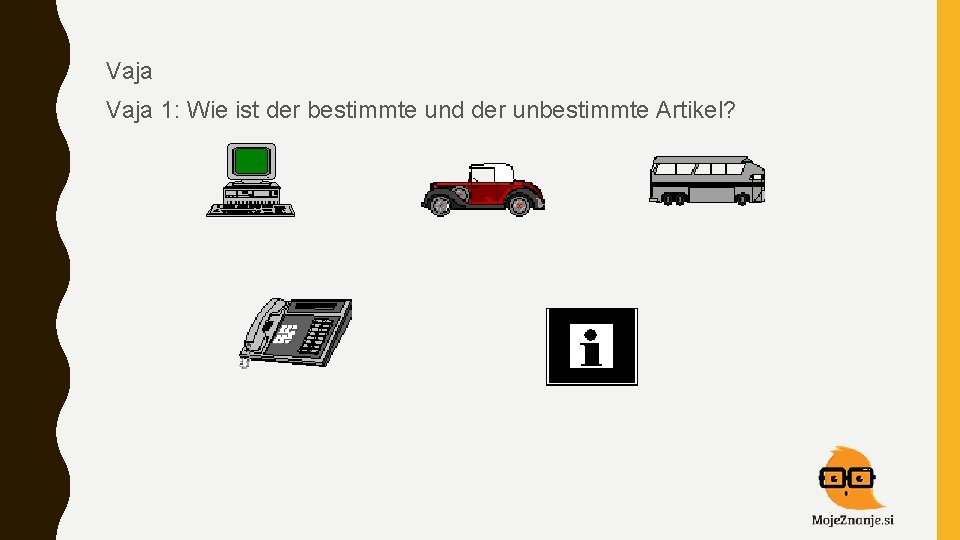 Vaja 1: Wie ist der bestimmte und der unbestimmte Artikel? 