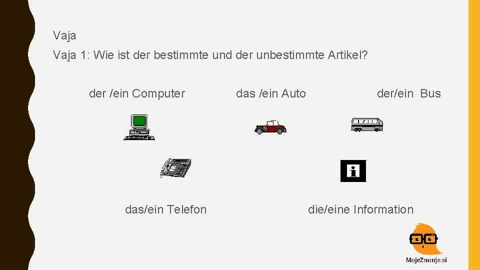 Vaja 1: Wie ist der bestimmte und der unbestimmte Artikel? der /ein Computer das