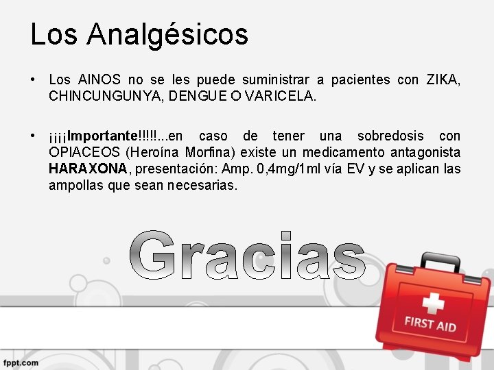 Los Analgésicos • Los AINOS no se les puede suministrar a pacientes con ZIKA,