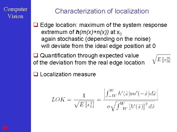 Computer Vision Characterization of localization q Edge location: maximum of the system response extremum